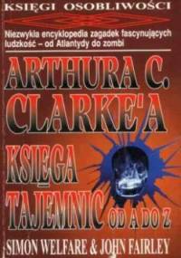 Arthura C. Clarke'a księga tajemnic od A do Z - Simon Welfare, John Fairley