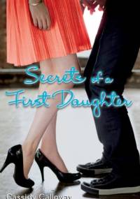 Secrets of a First Daughter - Cassidy Calloway