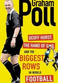 Geoff Hurst, the hand of God and the biggest rows in world football - Graham Poll