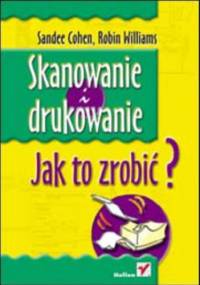 Skanowanie i drukowanie. Jak to zrobić? - Sandee Cohen, Robin Williams