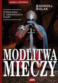 Modlitwa mieczy. Opowieści o obrońcach wiary - Andrzej Solak
