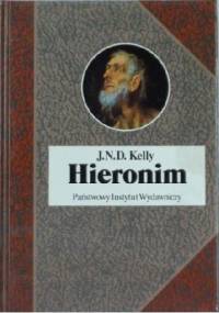 Hieronim. Życie, pisma, spory - John N. D. Kelly