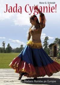 Jadą Cyganie! Śladami Romów po Europie - Heinz G. Schmidt