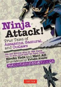 Ninja Attack! True Tales of Assassins, Samurai, and Outlaws - Hiroko Yoda, Matt Alt