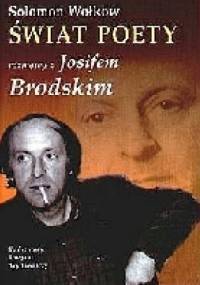 Świat poety. Rozmowy z Josifem Brodskim - Solomon Wołkow
