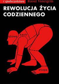 Rewolucja życia codziennego - Raoul Vaneigem