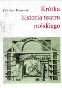 Krótka historia teatru polskiego - Zbigniew Raszewski