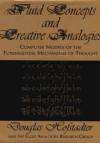 Fluid Concepts and Creative Analogies: Computer Models of the Fundamental Mechanisms of Thought - Douglas Hofstadter