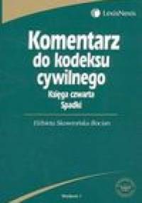Komentarz do Kodeksu cywilnego księga czwarta spadki - Elżbieta Skowrońska-Bocian