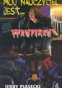 Mój nauczyciel jest wampirem - Jerry Piasecki