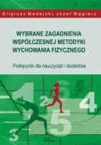Wybrane zagadnienia współczesnej metodyki wychowania fizycznego - Eligiusz Madejski