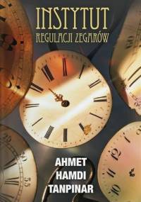 Instytut Regulacji Zegarów - Ahmet Hamdi Tanpınar