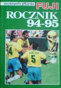Encyklopedia piłkarska FUJI Rocznik 94-95 (tom 11) - Andrzej Gowarzewski