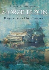 Morze Trzcin. Księga życia Hili Campos - Agnieszka Wojdowicz