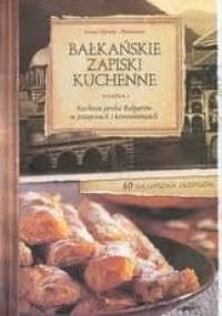 Bałkańskie Zapiski Kuchenne. Książka 1. Kuchnia jarska Bułgarów w przepisach i komentarzach - Iliana Genew-Puhalewa