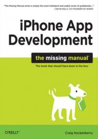 iPhone App Development: The Missing Manual - Hockenberry Craig