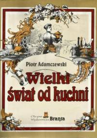 Wielki świat od kuchni - Piotr Adamczewski