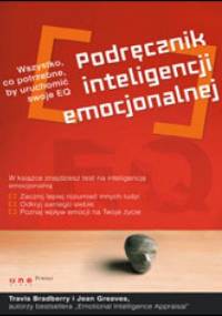 Podręcznik inteligencji emocjonalnej. Wszystko, co potrzebne by uruchomić swoje EQ - Travis Bradberry, Jean Greaves