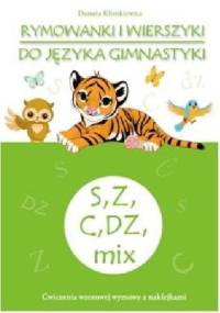 Rymowanki i wierszyki do języka gimnastyki. S, Z, C, DZ - Danuta Klimkiewicz