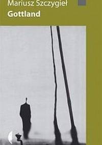Gottland - Mariusz Szczygieł