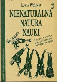 Nienaturalna natura nauki - Lewis Wolpert