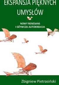 Ekspansja pięknych umysłów: Nowy renesans i ożywcza autokreacja - Zbigniew Pietrasiński