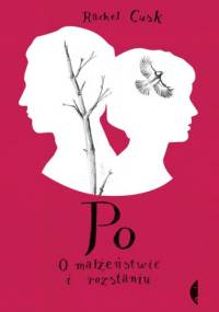 Po. O małżeństwie i rozstaniu - Rachel Cusk