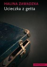 Ucieczka z getta - Halina Zawadzka