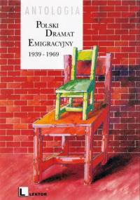 Polski dramat emigracyjny 1939-1969. Antologia