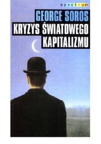 Kryzys światowego kapitalizmu. Zagrożenie dla społeczeństwa otwartego - George Soros