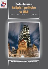Religia i polityka w USA. Faith-based initiatives w okresie prezydentury G.W. Busha - Paulina Napierała