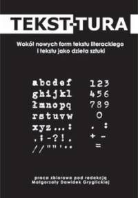 Tekst-tura. Wokół nowych form tekstu literackiego i tekstu jako dzieła sztuki