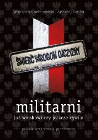 Militarni. Polskie organizacje proobronne - Wojciech Chełchowski, Andrzej Czuba