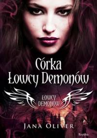 Córka łowcy demonów - Jana Oliver