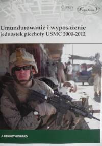 Umundurowanie i wyposażenie jednostek piechoty USMC 2000-2012 - J. Kenneth Eward