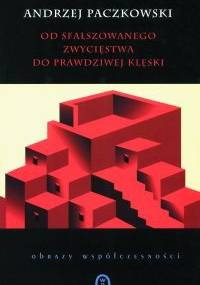 Od sfałszowanego zwycięstwa do prawdziwej klęski. Szkice do portretu PRL - Andrzej Paczkowski