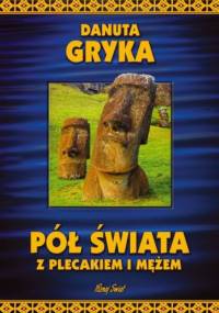 Pół świata z plecakiem i mężem - Danuta Gryka