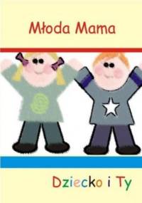 Dziecko i Ty - Mama Młoda