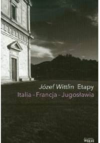 Etapy. Italia - Francja - Jugosławia - Józef Wittlin