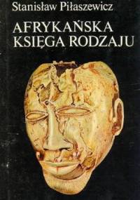 Afrykańska księga rodzaju - Stanisław Piłaszewicz