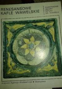 Renesansowe kafle wawelskie - Maria Piątkiewicz-Dereniowa