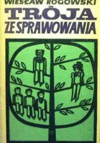 Trója ze sprawowania. Powieść dla młodzieży - Wiesław Rogowski