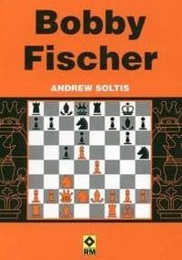 Bobby Fischer - Andrew Soltis