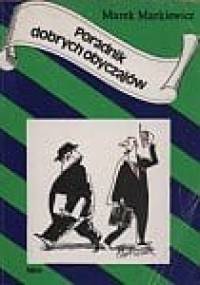 Markiewicz Marek - Poradnik dobrych obyczajow