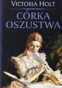 Córka oszustwa - Victoria Holt
