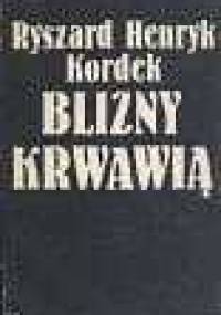 Blizny krwawią - Ryszard Henryk Kordek