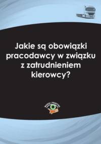 Jakie są obowiązki pracodawcy w związku z zatrudnieniem kierowcy? - praca zbiorowa