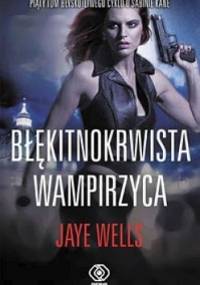 Błękitnokrwista wampirzyca - Jaye Wells