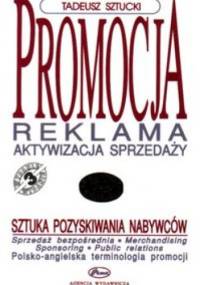 Promocja. Reklama. Aktywizacja sprzedaży. Sztuka pozyskiwani - Tadeusz Sztucki