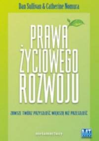 Prawa życiowego rozwoju. Zawsze twórz przyszłość większą niż przeszłość - Dan Sullivan, Catherine Nomura